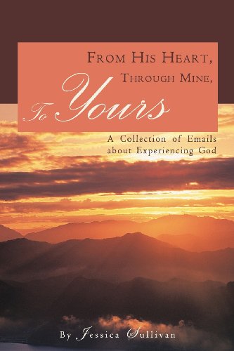 From His Heart, Through Mine, to Yours