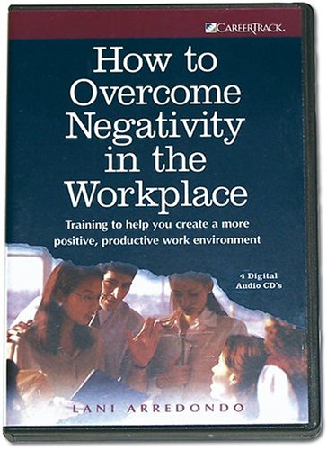 How to Overcome Negativity in the Workplace