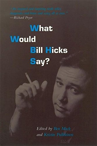 What Would Bill Hicks Say?