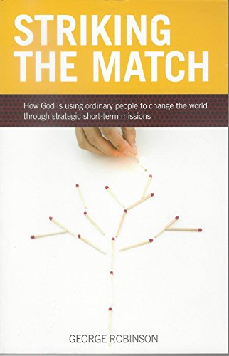Striking the Match: How God Is Using Ordinary People to Change the World Through Short-Term Missions