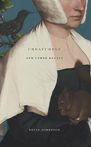 Creaturely And Other Essays
