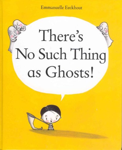 There's No Such Thing as Ghosts!