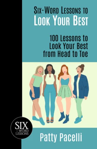 Six-Word Lessons to Look Your Best