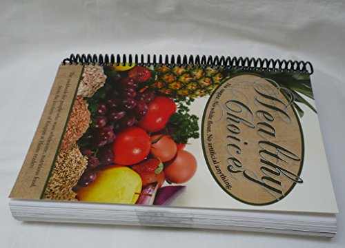 Healthy Choices Cookbook No Sugar. No White Flour. No Artificial Anything