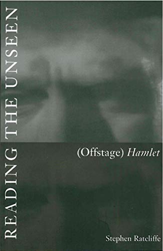 Reading the Unseen: (Offstage) Hamlet