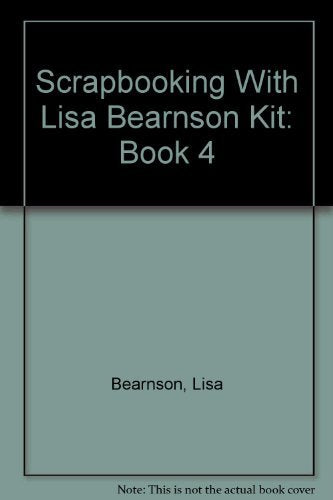 Scrapbooking With Lisa Bearnson Kit: Book 4
