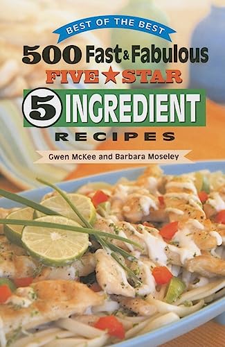 500 Fast & Fabulous 5-Star 5-Ingredient Recipes Cookbook