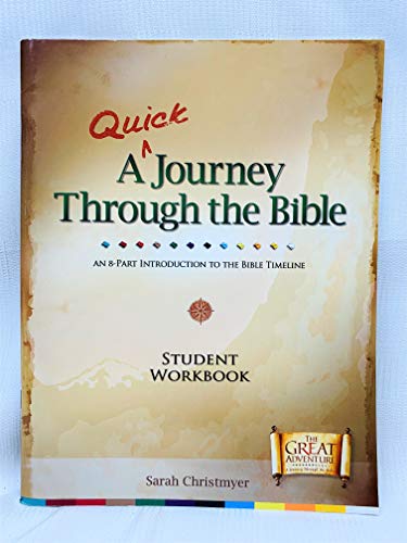A Quick Journey Through The Bible: STUDENT WORKBOOK. An 8-Part Introduction to the Bible Timeline