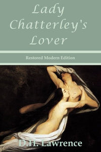 Lady Chatterley's Lover by D.H. Lawrence - Restored Modern Edition 