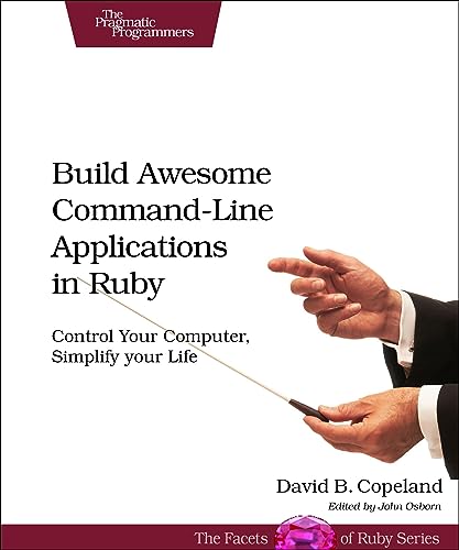 Build Awesome Command-line Applications in Ruby