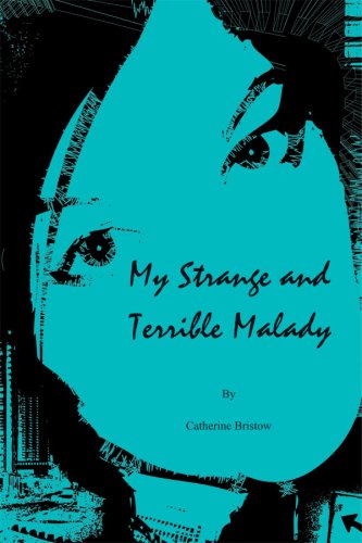 My Strange and Terrible Malady