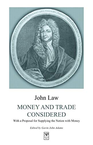 Money and Trade Considered: With a Proposal for Supplying the Nation with Money