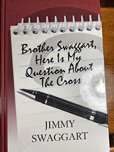 Brother Swaggart, Here Is My Question About the Cross