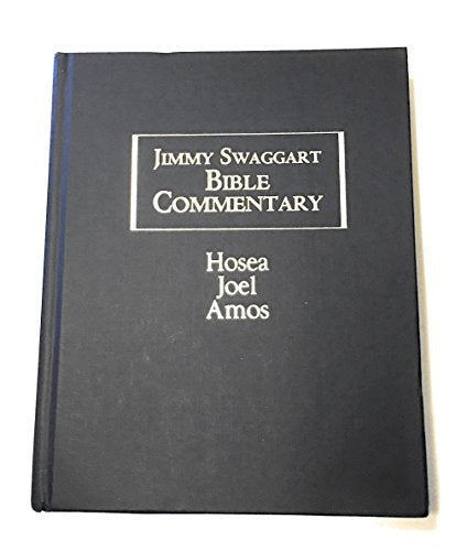 Jimmy Swaggart Bible Commentary; Hosea; Joel; Amos
