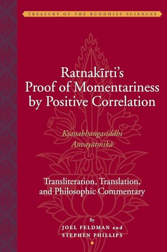 Ratnakirti's Proof of Momentariness by Positive Correlation - Transliteration, Translation and Philosophic Commentary