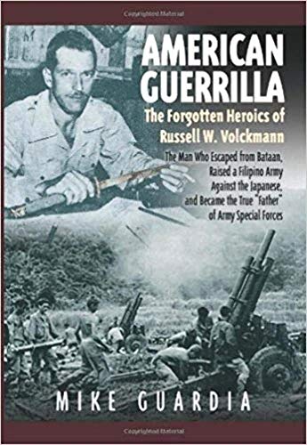 American Guerrilla: The Forgotten Heroics Of Russell W. Volckmann