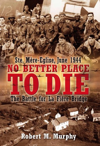 No Better Place To Die: Ste-Mere Eglise, June 1944