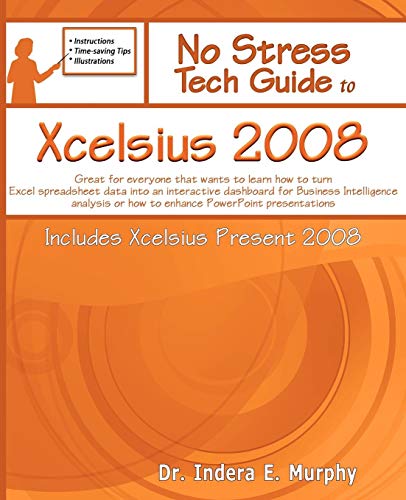No Stress Tech Guide to Xcelsius 2008 (Includes Xcelsius Present 2008)