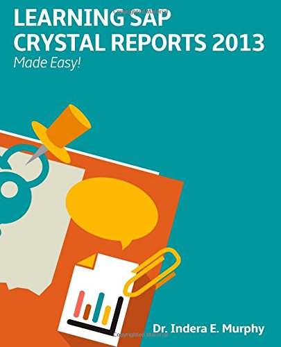 Learning SAP Crystal Reports 2013 Made Easy