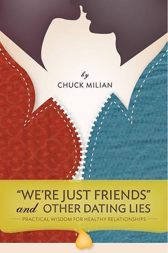 We're Just Friends and Other Dating Lies