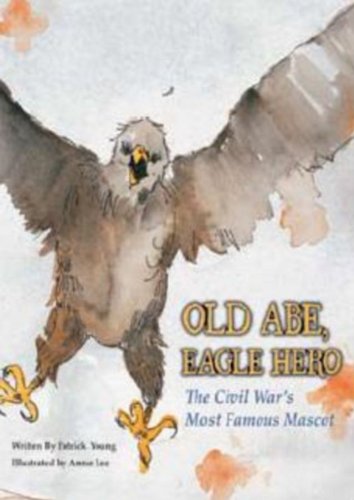 Old Abe, Eagle Hero