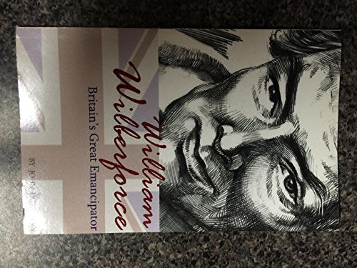 William Wilberforce Britain's Great Emancipator