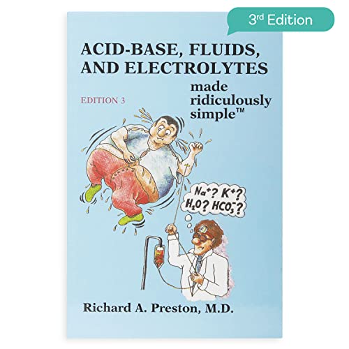 Acid-Base, Fluids and Electrolytes Made Ridiculously Simple