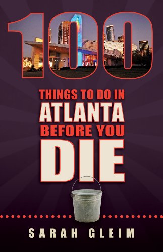 100 Things to Do in Atlanta Before You Die