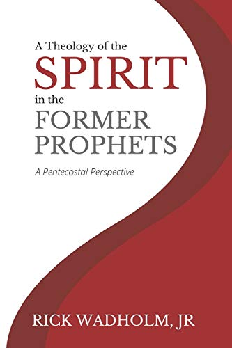 A Theology of the Spirit in the Former Prophets