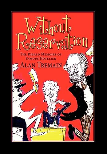 Without Reservation, The Ribald Memoirs of Famous Hotelier Alan Tremain