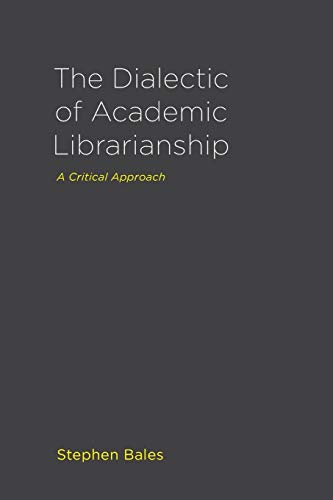 The Dialectic of Academic Librarianship