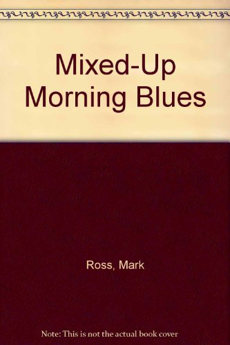 Mixed-Up Morning Blues