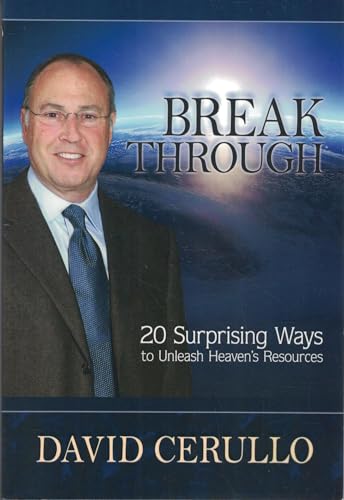 Break Through: 20 Surprising Ways to Unleash Heaven's Resources
