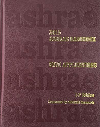 Ashrae Handbook 2015: Heating, Ventilating, and Air-Conditioning Applications: Inch-Pound Edition