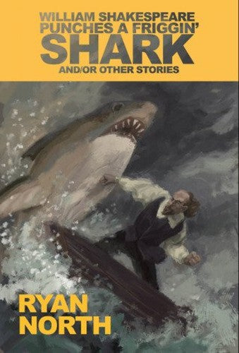 William Shakespeare Punches a Friggin Shark andor Other Stories
