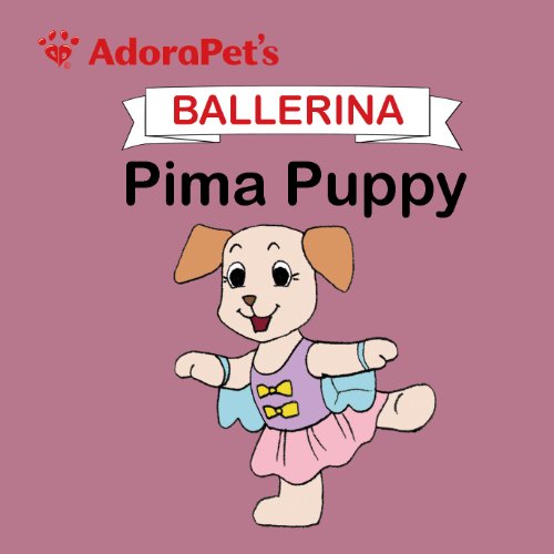 AdoraPet's Ballerina Pima Puppy