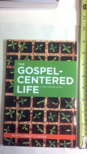 The Gospel-Centered Life (Participant's Guide)