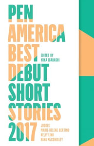 PEN America Best Debut Short Stories 2017 