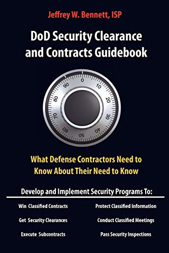 Dod Security Clearances and Contracts Guidebook-What Cleared Contractors Need to Know about Their Need to Know