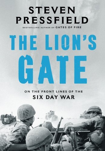 The Lion's Gate: On the Front Lines of the Six Day War