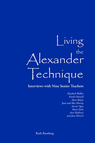 Living the Alexander Technique: Interviews with Nine Senior Teachers