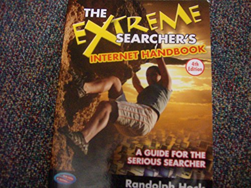 The Extreme Searcher's Internet Handbook: A Guide for the Serious Searcher