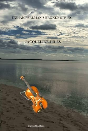 Itzhak Perlman's Broken String: Poems by Jacqueline Jules (Evening Street Press Chapbooks)