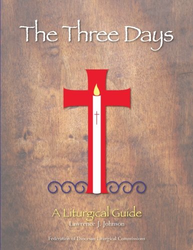 The Three Days: A Liturgical Guide, Revised Edition