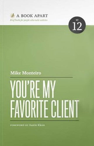 You're My Favorite Client by Mike Monteiro (2014-01-01)