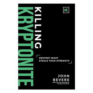 Killing Kryptonite: Destroy What Steals Your Strength