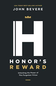 Honor's Reward: Unlocking the Power of This Forgotten Virtue 