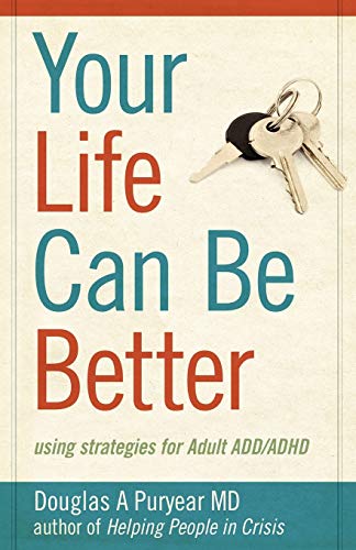 Your Life Can Be Better, Using Strategies for Adult ADD/ADHD