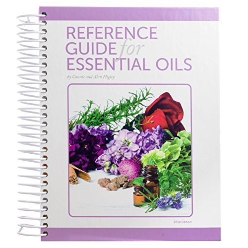 Reference Guide for Essential Oils by Connie and Alan Higley  Softcover Coil Bound