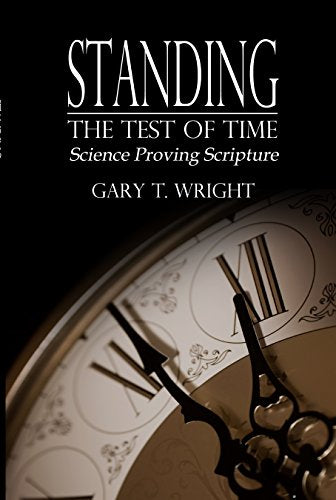 Standing the Test of Time - Science Proving Scripture